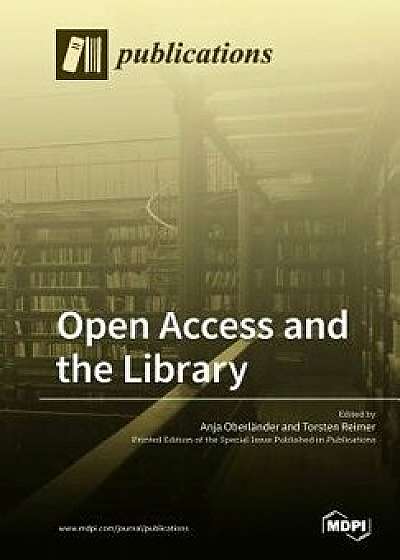 Open Access and the Library, Paperback/Anja Oberlander