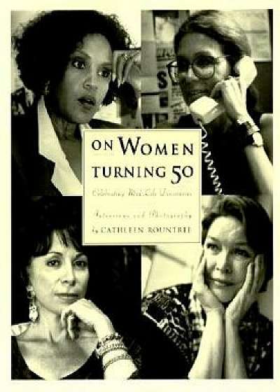 Coperta cărții On Women Turning Fifty: Celebrating Mid-Life Discoveries, Paperback/Cathleen Rountree