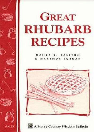 Great Rhubarb Recipes: Storey's Country Wisdom Bulletin A-123, Paperback/Marynor Jordan