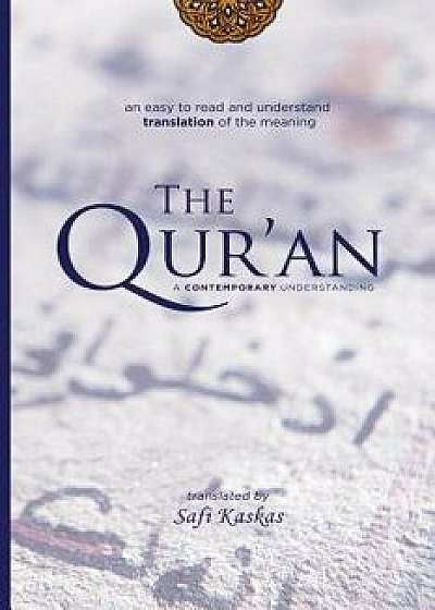 The Qur'an: A Contemporary Understanding, Paperback/Safi Kaskas