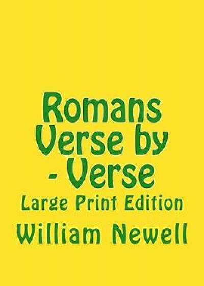 Coperta cărții Romans Verse by - Verse: Large Print Edition, Paperback/William R. Newell de William R. Newell