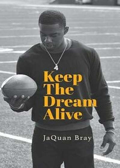 Keep The Dream Alive, Paperback/Jaquan Bray