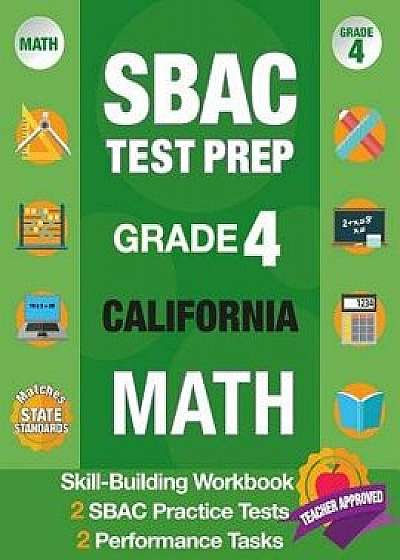 Sbac Test Prep Grade 4 California Math: Smarter Balanced Practice Tests California, Grade 4 Math Common Core California, Caaspp California Test Grade, Paperback/Smarter Balanced Test Prep Team