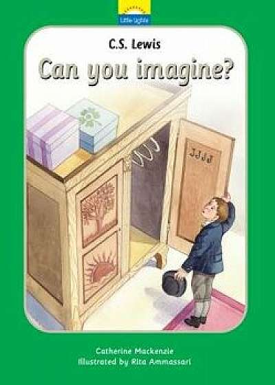 C.S. Lewis: Can You Imagine?, Hardcover/Catherine MacKenzie