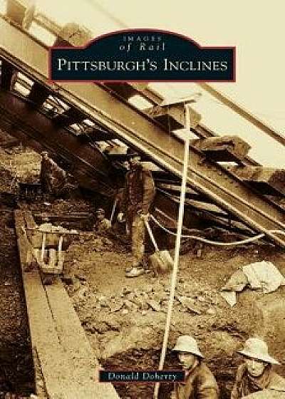 Pittsburgh's Inclines, Hardcover/Donald Doherty