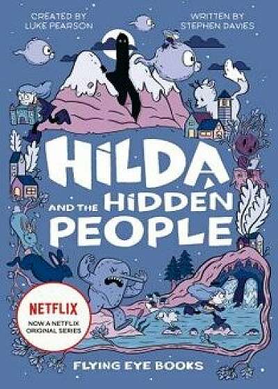 Hilda and the Hidden People: Netflix Original Series Book 1, Hardcover/Luke Pearson