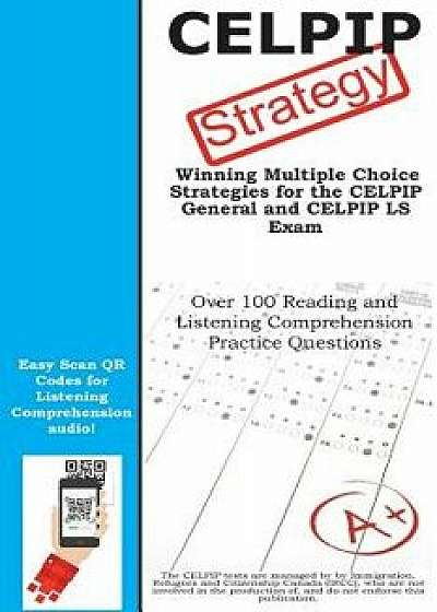 Celpip Strategy: Winning Multiple Choice Strategies for the Celpip General and Celpip Ls Exam, Paperback/Complete Test Preparation Inc