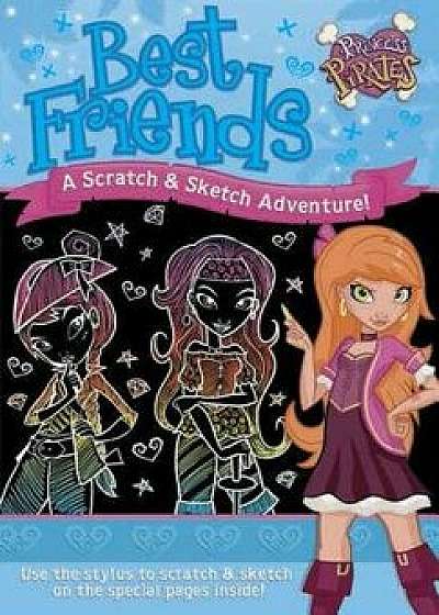 Best Friends a Scratch & Sketch Adventure!, Hardcover/Imagine That Publishing Ltd