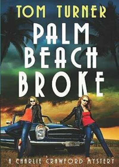 Palm Beach Broke, Paperback/Tom Turner