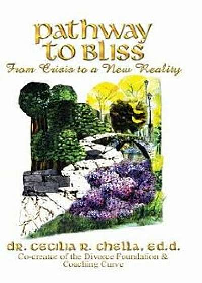 Pathway to Bliss: From Crisis to a New Reality, Hardcover/Chella Ed D.