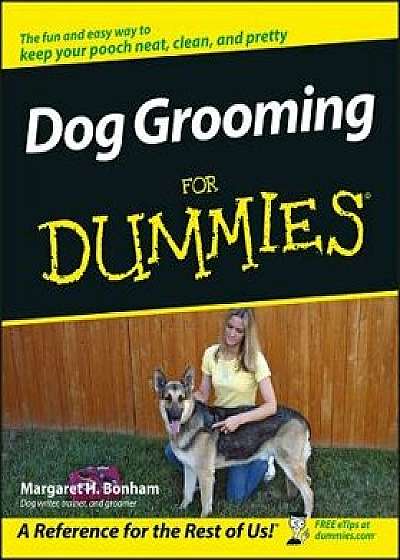 Dog Grooming for Dummies, Paperback/Margaret H. Bonham