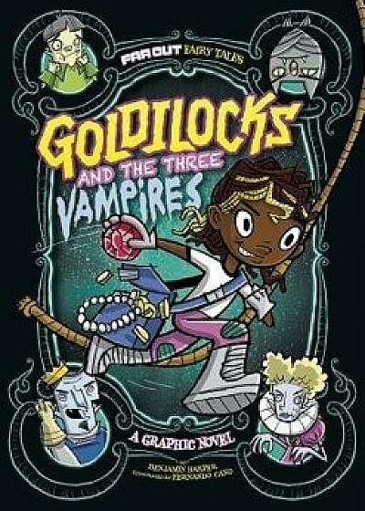 Goldilocks and the Three Vampires: A Graphic Novel/Laurie S. Sutton