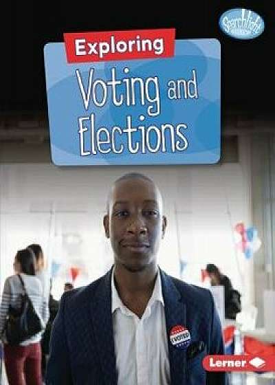 Exploring Voting and Elections/Jennifer Joline Anderson