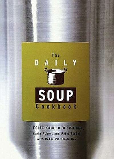 The Daily Soup Cookbook, Paperback/Leslie Kaul
