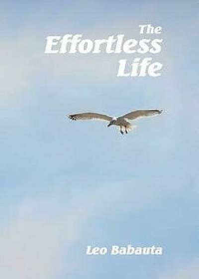 The Effortless Life, Paperback/Leo Babauta