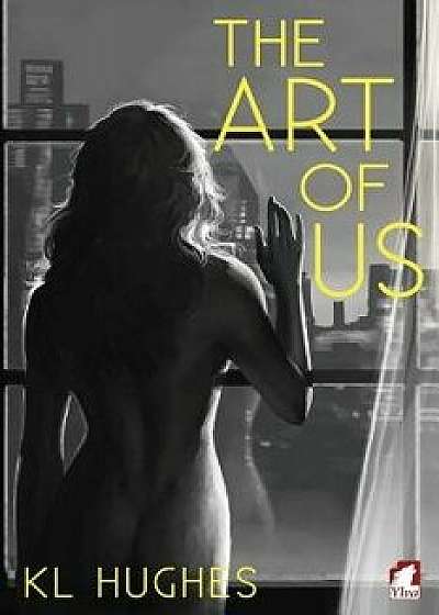 The Art of Us, Paperback/Kl Hughes