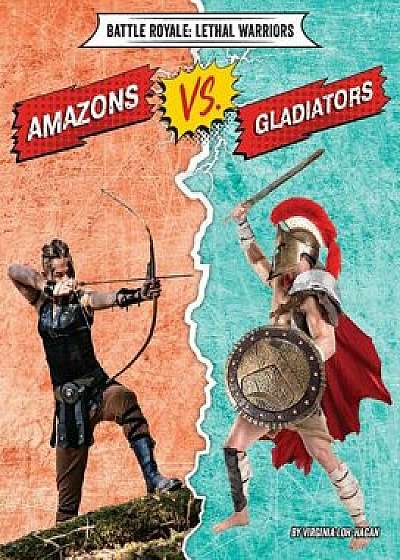 Amazons vs. Gladiators/Virginia Loh-Hagan