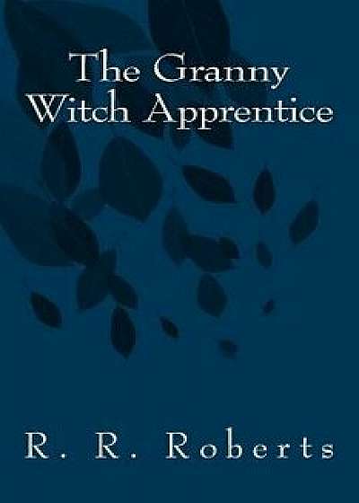 The Granny Witch Apprentice, Paperback/R. R. Roberts