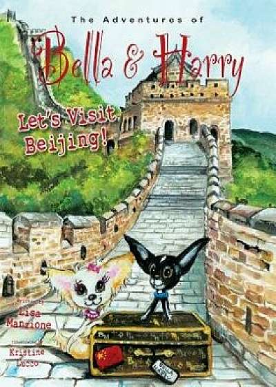 Let's Visit Beijing!: Adventures of Bella & Harry, Hardcover/Lisa Manzione