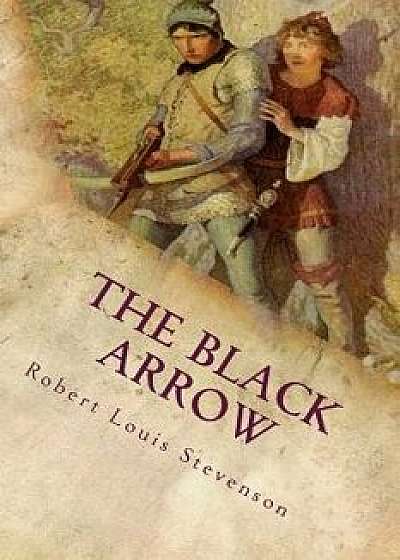 The Black Arrow: Illustrated/Robert Louis Stevenson