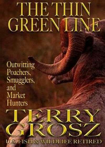 The Thin Green Line, Paperback/Terry Grosz