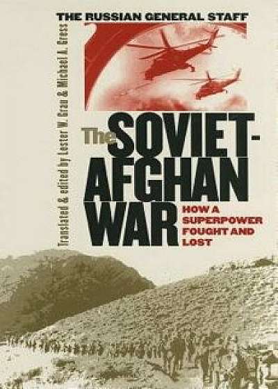 The Soviet-Afghan War: How a Superpower Fought and Lost, Paperback/Lester W. Grau