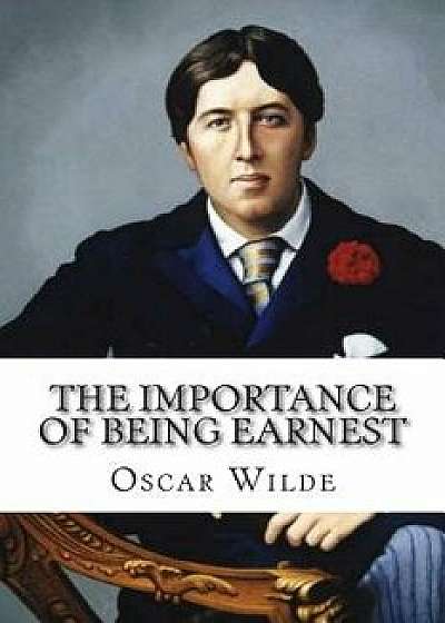 The Importance of Being Earnest, Paperback/Oscar Wilde
