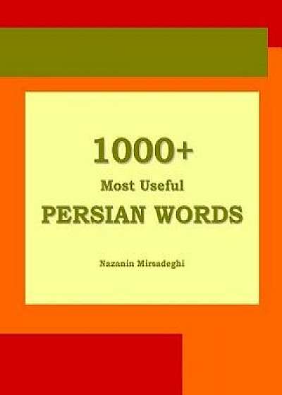1000+ Most Useful Persian Words (Farsi-English Bi-Lingual Edition), Paperback/Nazanin Mirsadeghi