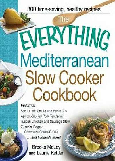 The Everything Mediterranean Slow Cooker Cookbook, Paperback/Brooke McLay