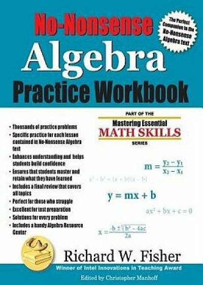 No-Nonsense Algebra Practice Workbook, Paperback/Richard W. Fisher