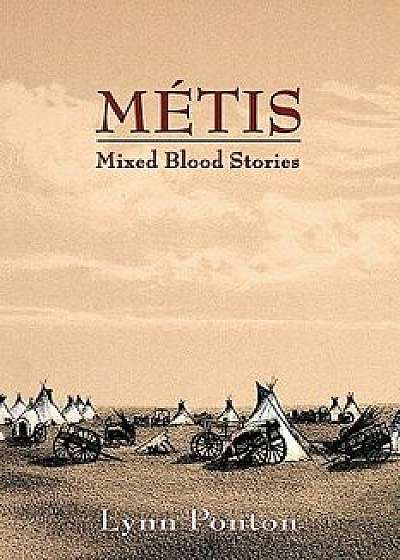 Metis, Mixed Blood Stories, Paperback/Lynn E. Ponton