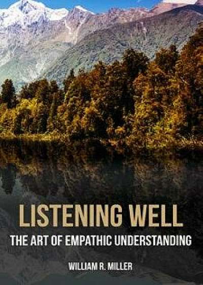 Listening Well, Paperback/William R. Miller