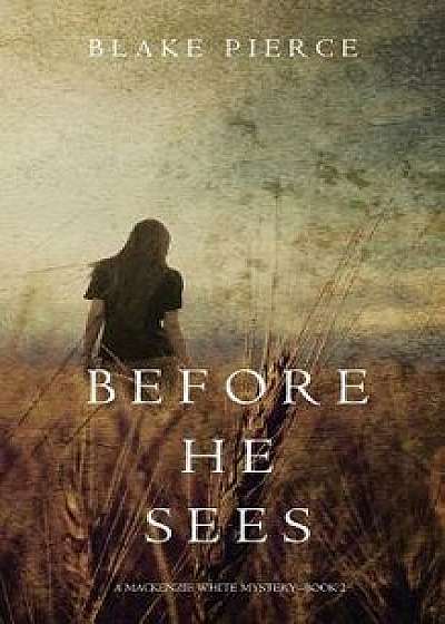 Before he Sees (A Mackenzie White Mystery-Book 2), Paperback/Blake Pierce
