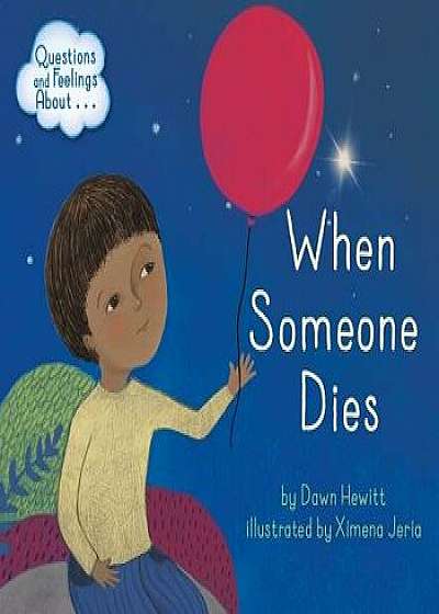 Questions and Feelings about When Someone Dies/Dawn Hewitt