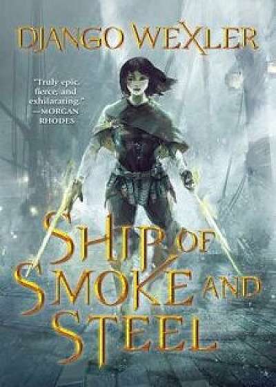 Ship of Smoke and Steel, Hardcover/Django Wexler