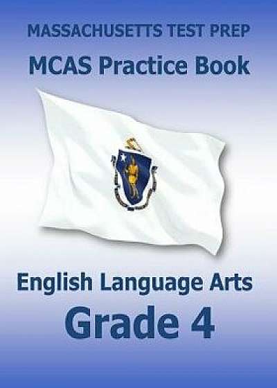 Massachusetts Test Prep McAs Practice Book English Language Arts Grade 4: Preparation for the Next-Generation McAs Ela Tests, Paperback/Test Master Press Massachusetts