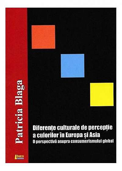 Diferențe culturale de percepție a culorilor în Europa și Asia. O perspectivă asupra consumerismului global.