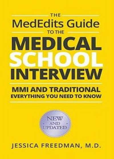 The Mededits Guide to the Medical School Interview: MMI and Traditional: Everything You Need to Know, Paperback/Jessica Freedman M. D.