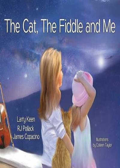 The Cat, The Fiddle and Me: A Magical Songbook Journey, Hardcover/Larry L. Keen