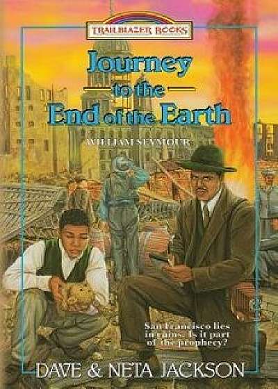 Journey to the End of the Earth: Introducing William Seymour, Paperback/Dave Jackson