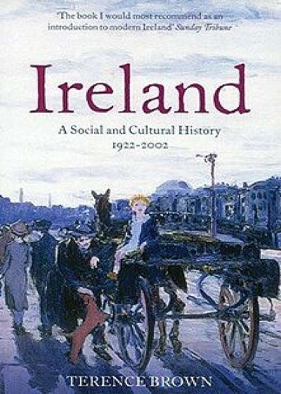 Ireland: A Social and Cultural History 1922-2002, Paperback/Dr Terence Brown
