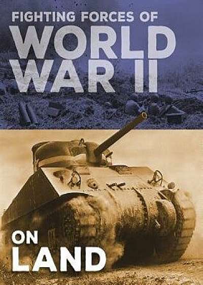 Fighting Forces of World War II on Land/John C. Miles