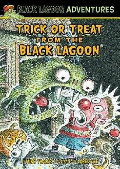 Trick or Treat from the Black Lagoon/Mike Thaler
