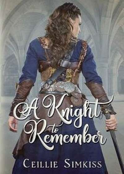 A Knight to Remember: An Elisade Novel, Paperback/Ceillie Simkiss