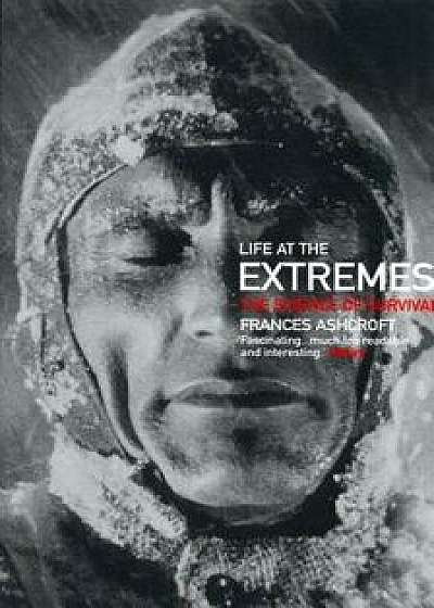 Life at the Extremes: The Science of Survival, Paperback/Frances Ashcroft