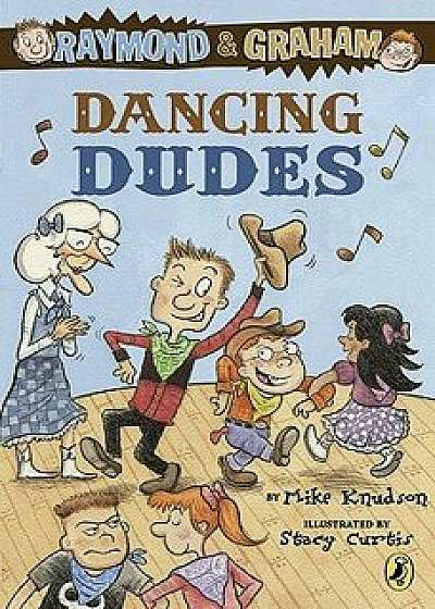 Raymond and Graham: Dancing Dudes, Paperback/Mike Knudson
