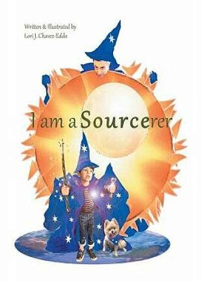 I Am a Sourcerer, Paperback/Lori J. Chavez-Eddo
