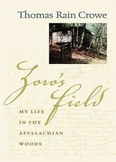 Zoro's Field: My Life in the Appalachian Woods, Paperback/Thomas Rain Crowe