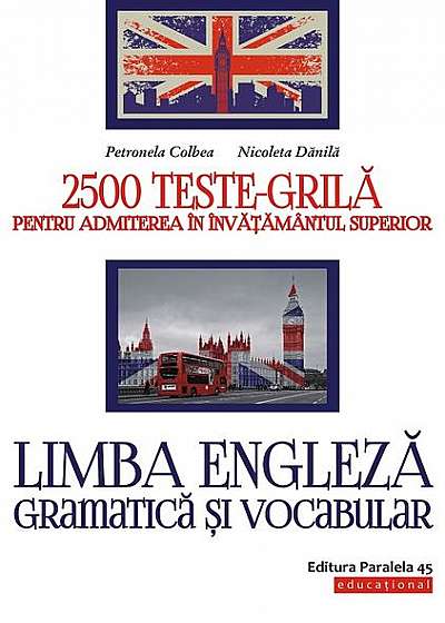 Limba engleză. Gramatică și vocabular. 2500 teste-grilă pentru admiterea în învățământul superior