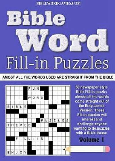 Bible Word Fill-In Puzzles Vol.1: Fun Fill-In Word Puzzles with Words Out of the Bible, Paperback/Gary W. Watson